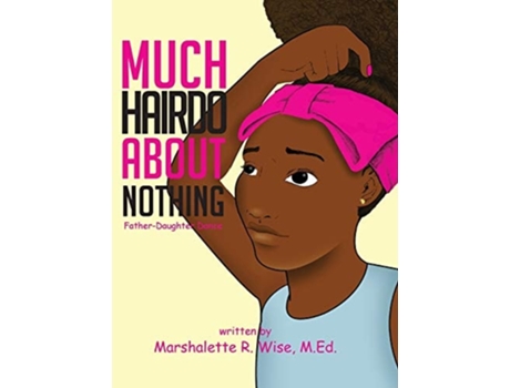 Livro Much Hairdo About Nothing Father-daughter Dance De Marshalette R Wise (inglês - Capa Dura)
