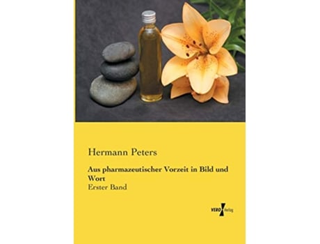 Livro Aus pharmazeutischer Vorzeit in Bild und Wort Erster Band German Edition de Hermann Peters (Alemão)
