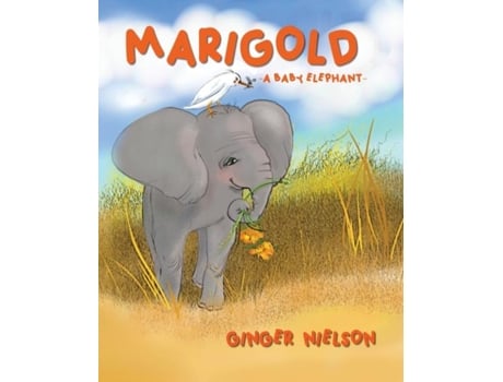 Livro Marigold A Baby Elephant De Ginger Nielson (inglês)