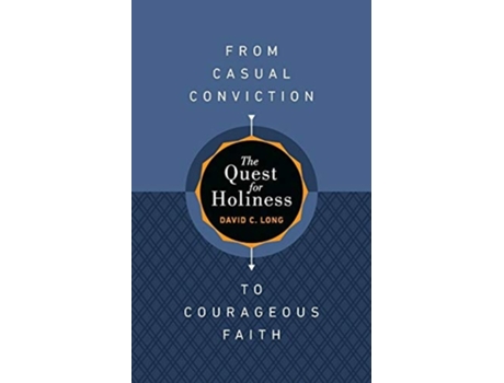 Livro The Quest for Holiness-From Casual Conviction to Courageous Faith de David C Long (Inglês)