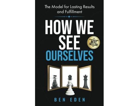Livro How We See Ourselves The Model for Lasting Results and Fulfillment de Ben Eden (Inglês)