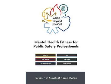 Livro Going Beyond the Call Mental Health Fitness for Public Safety Professionals de Deirdre Von Krauskopf And Sean Wyman (Inglês)
