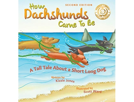 Livro How Dachshunds Came to Be Second Edition Hard Cover A Tall Tale About a Short Long Dog Tall Tales 1 de Kizzie Elizabeth Jones (Inglês - Capa Dura)