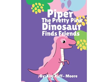 Livro Piper The Pretty Pink Dinosaur Finds Friends de Kim Ruff- Moore (Inglês)