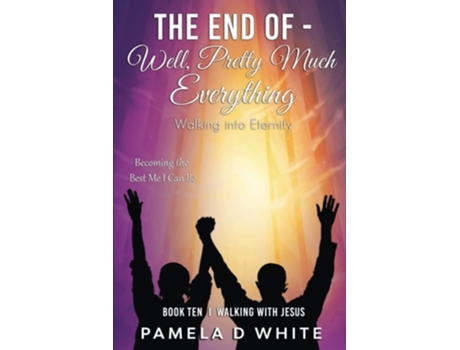Livro The End Of - Well, Pretty Much Everything De Pamela White (inglês)