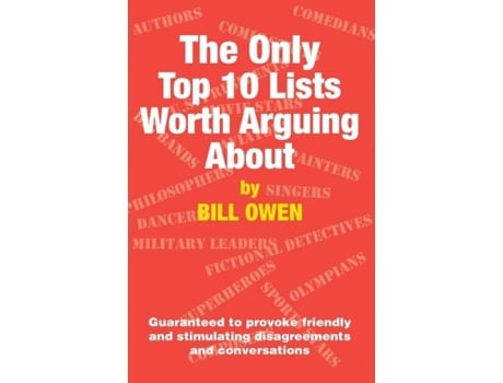 Livro The Only Top 10 Lists Worth Arguing About Guaranteed To Provoke Friendly And Stimulating Disagreements And Conversations De Bill Owen (inglês)