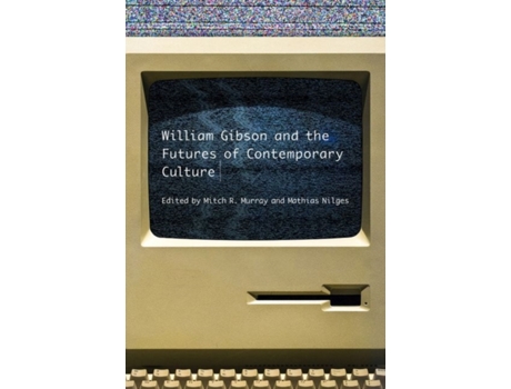 Livro william gibson and the future of contemporary culture de edited by mitch r murray , edited by mathias nilges (inglês)