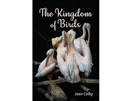 Livro The Kingdom of Birds de Joan Colby (Inglês)