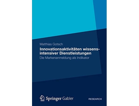 Livro Innovationsaktivitäten wissensintensiver Dienstleistungen Die Markenanmeldung als Indikator German Edition de Matthias Gotsch (Alemão)