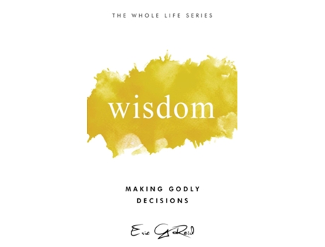 Livro Wisdom Making Godly Decisions de Eric G Reid (Inglês)