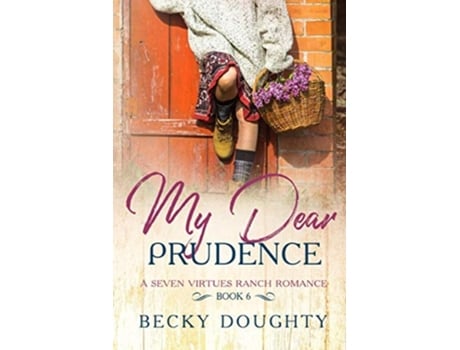 Livro My Dear Prudence A Seven Virtues Ranch Romance Book 6 de Becky Doughty (Inglês)