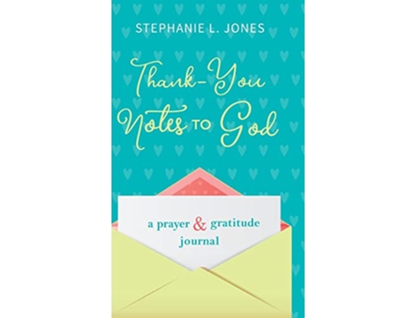 Livro ThankYou Notes to God A Prayer Gratitude Journal de Stephanie L Jones (Inglês)