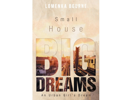 Livro Small House Big Dreams An Urban Girls Dream de Lomenka Bourne (Inglês)