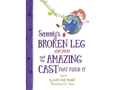 Livro Sammys Broken Leg Oh No and the Amazing Cast That Fixed It de Judith Wolf Mandell (Inglês)