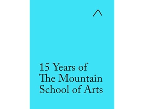 Livro 15 Years of The Mountain School of Arts : Light Blue Edition de Andrew Berardini, Nana Bahlmann (Inglês)