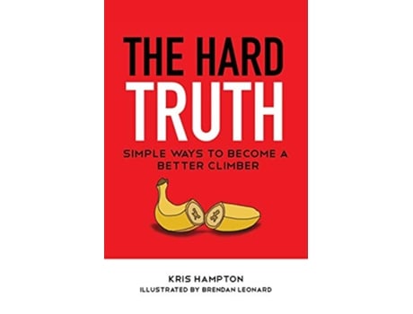 Livro The Hard Truth Simple Ways to Become a Better Climber de Kris Hampton (Inglês)