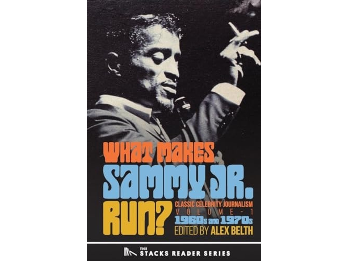 Livro What Makes Sammy Jr. Run? Classic Celebrity Journalism Volume 1 de Alex Belth (Inglês)