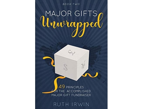 Livro Major Gifts Unwrapped 49 Principles for the Accomplished Major Gift Fundraiser de Ruth Irwin (Inglês)