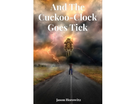 Livro And the Cuckoo-Clock Goes Tick de Jason Horowitz (Inglês)