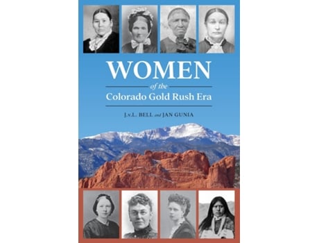 Livro Women of the Colorado Gold Rush Era de JvL Bell (Inglês)