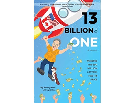 Livro 13 Billion to One A Memoir Winning the 50 Million Lottery Has Its Price de Randy Rush (Inglês)