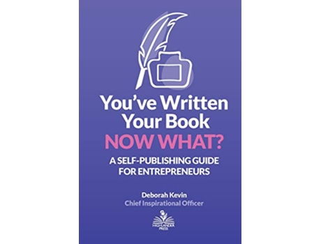 Livro Youve Written Your Book Now What A SelfPublishing Guide for Entrepreneurs de Deborah Kevin (Inglês)