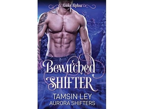 Livro Bewitched Shifter de Tamsin Ley e Aurora Shifters (Inglês)