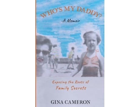 Livro Whos My Daddy? Exposing the Roots of Family Secrets de Gina Cameron (Inglês)