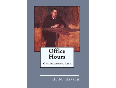 Livro Office Hours One Academic Life De H N Hirsch (inglês - Capa Dura)