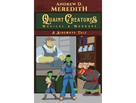 Livro Quaint Creatures Magical amp Mundane A Sideways Tale de Andrew D Meredith (Inglês)