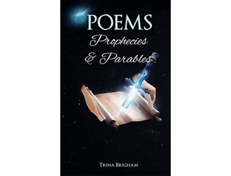 Livro Poems Prophecies and Parables de Trina Brigham (Inglês)