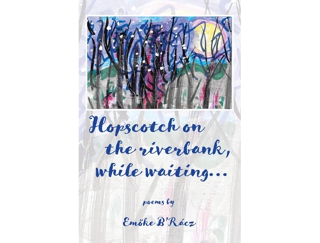 Livro Hopscotch on the riverbank while waiting de Emoke B'Racz (Inglês)