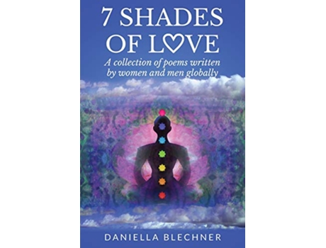 Livro 7 Shades of Love A collection of poems written by women and men globally de Daniella Blechner (Inglês)