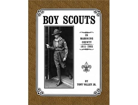 Livro Boy Scouts in Mahoning County 1911 1993 de Tony Valley Jr (Inglês)