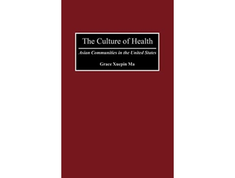 Livro The Culture of Health Asian Communities in the United States de Grace Xueqin Ma (Inglês)