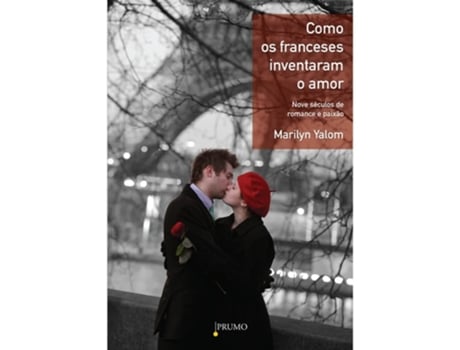Livro Como Os Franceses Inventaram O Amor De Marilyn Yalom (português Do Brasil)
