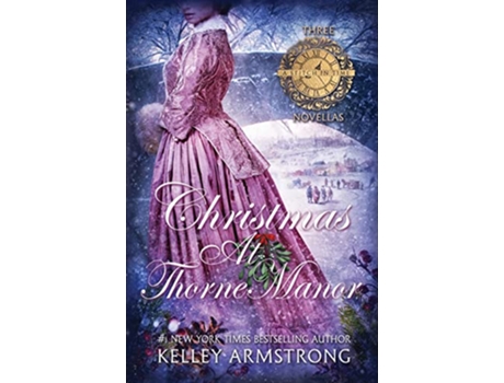 Livro Christmas at Thorne Manor A Trio of Holiday Novellas A Stitch in Time de Kelley Armstrong (Inglês)
