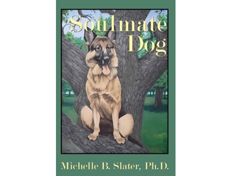 Livro Soulmate Dog de Michelle B Slater PhD (Inglês - Capa Dura)