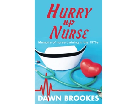 Livro Hurry up Nurse Memoirs of nurse training in the 1970s de Dawn Brookes (Inglês)