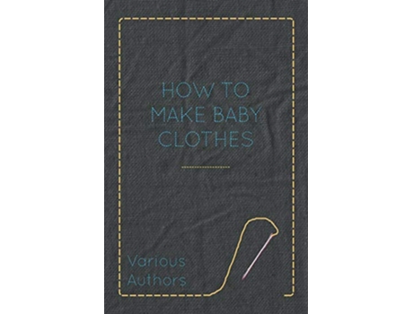 Livro How to Make Baby Clothes de Various Authors (Inglês)
