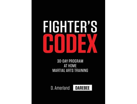 Livro Fighters Codex 30Day At Home Martial Arts Training Program de David Amerland (Inglês)