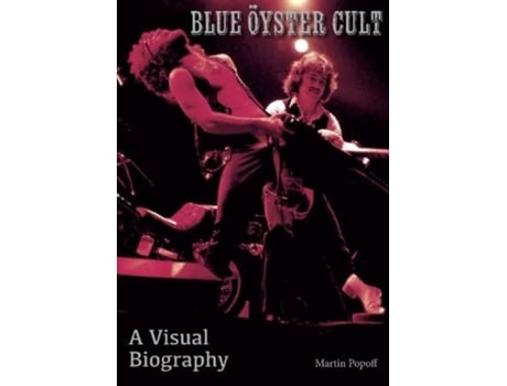 Livro Blue Oyster Cult A Visual Biography De Popoff E Martin (inglês)