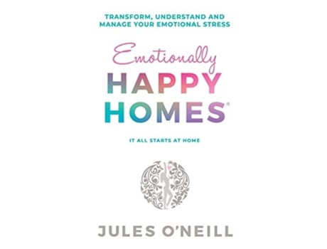 Livro Emotionally Happy Homes Transform understand and manage your emotional stress de Jules ONeill (Inglês)