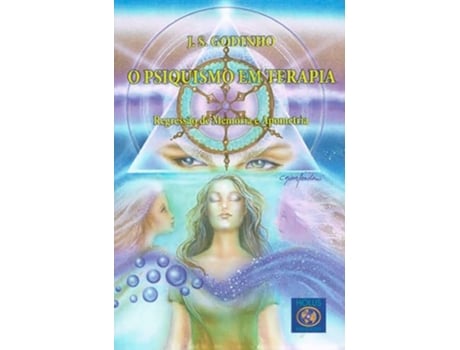 Livro O Psiquismo Em Terapia - Regressão De Memória E Apometria De J S Godinho (português Do Brasil)