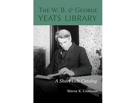 Livro W B and George Yeats Library A Shorttitle Catalog de Wayne K Chapman (Inglês)