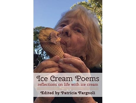 Livro Ice Cream Poems Reflections On Life With Ice Cream De Patricia Fargnoli (inglês)