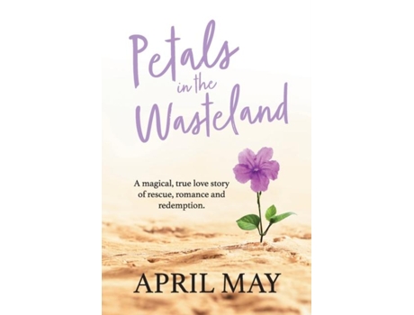 Livro Petals in the Wasteland A magical, true love story of rescue, romance and redemption de April May (Inglês)