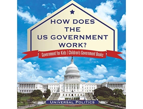 Livro How Does The US Government Work Government for Kids Childrens Government Books de Universal Politics (Inglês)