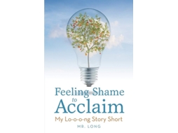 Livro Feeling Shame To Acclaim De Mr Long (inglês)