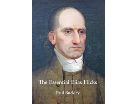 Livro The Essential Elias Hicks de Paul Buckley (Inglês - Capa Dura)